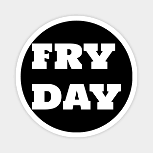 FRY DAY Magnet
